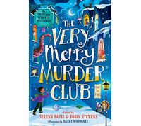 The Very Merry Murder Club: A wintery collection of new mystery fiction for children edited by Serena Patel and Robin Stevens for 2022. The perfect Christmas gift!