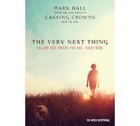 The Very Next Thing: Follow God. Where You Are. Right Now