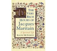 The Very Rich Hours of Jacques Maritain: A Spiritual Life
