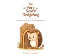 The Very Scary Hedgehog: A Sweet Story About Being Different