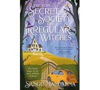 The Very Secret Society of Irregular Witches: the heartwarming and uplifting magical romance