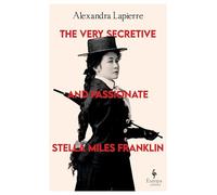 The Very Secretive and Passionate Stella Miles Franklin