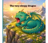 The Very Sleepy Dragon: A Cozy Bedtime Tale
