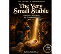 The Very Small Stable: A Christmas Bible Story Coloring and Tracing Book for Kids Ages 6-8 - Discovering That Great Things Always Start in Small ... Tracing Activities and Family Prayer Pages