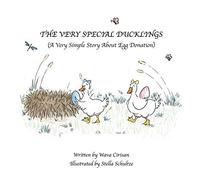 The Very Special Ducklings: A Very Simple Story About Egg Donation