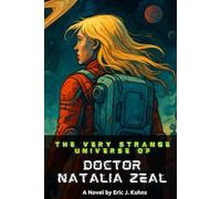 The Very Strange Universe of Doctor Natalia Zeal