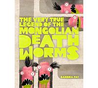 The Very True Legend of the Mongolian Death Worms
