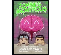 The Very True Stories of John and Travis: Zombies Anonymous: 1