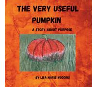 The Very Useful Pumpkin: A story about purpose