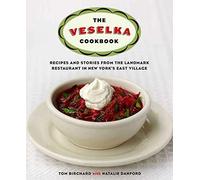 The Veselka Cookbook: Recipes and Stories from the Landmark Restaurant in New York's East Village