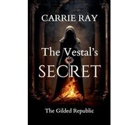 The Vestal's Secret: 4 (The Gilded Republic)