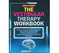 The Vestibular Therapy Workbook: A step-by-Step Recovery Programme for Dizziness, Vertigo, PPPD, Vestibular Migraine, BPPV, Labyrinthitis, Neuritis and Balance Disorders