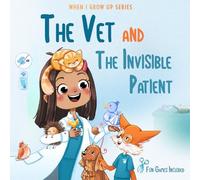 The Vet and the Invisible Patient. Personalized Story About Vet (When I Grow Up Books: Brownie Boy Edition)