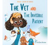 The Vet and the Invisible Patient. Personalized Story About Vet (When I Grow Up Books: Choco Boy Edition)