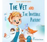 The Vet and the Invisible Patient. Personalized Story About Veterinarian (When I Grow Up Books: Reddie Boy Edition)