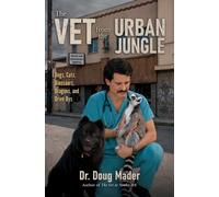 The Vet from the Urban Jungle : Dinosaurs, Dragons, and Drive-Bys