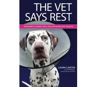 The Vet Says Rest: Preparing and caring for a dog on restricted exercise