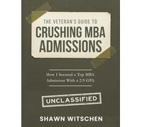 The Veteran's Guide to Crushing MBA Admissions: How I Secured a Top MBA Admission With a 2.9 GPA