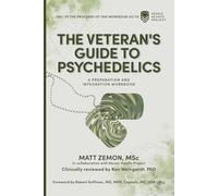 The Veteran's Guide to Psychedelics: A Preparation and Integration Workbook