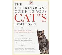 The Veterinarians' Guide to Your Cat's Symptoms