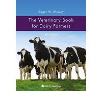 The Veterinary Book for Dairy Farmers: 4th Edition (Veterinary Books for Farmers)