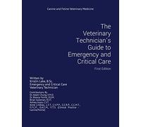The Veterinary Technician's Guide to Emergency and Critical Care: First Edition