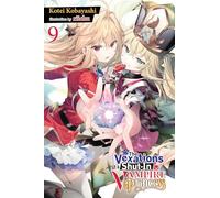 The Vexations of a Shut-In Vampire Princess, Vol. 9 (light novel): Volume 9