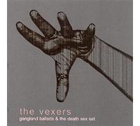 The Vexers - Gangland Ballads & the Death Sex Set