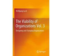 The Viability of Organizations Vol. 3: Designing and Changing Organizations