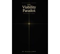 THE VIABILITY PARADOX: From Collapse to Capacity: 1 (THE BELIEVER'S PARADOX)