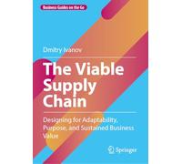 The Viable Supply Chain: Designing for Adaptability, Purpose, and Sustained Business Value (Business Guides on the Go)