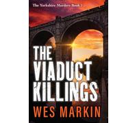 The Viaduct Killings : The start of an addictive crime series from Wes Markin for 2026
