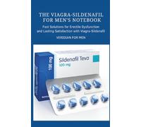 The Viagra-Sildenafil for Men's Notebook: Solutions for Erectile Dysfunction and Lasting Satisfaction with Viagra Sildenafil