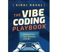 The Vibe Coding Playbook : Building Your Tech Business with AI