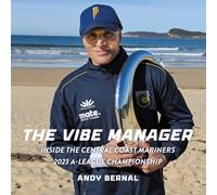 The Vibe Manager: Inside the Central Coast Mariners 2023 A-League Championship