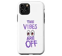 The Vibes Are Off Funny Weird Eyes Humor Case for iPhone 11 Pro
