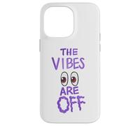 The Vibes Are Off Funny Weird Eyes Humor Case for iPhone 14 Pro Max