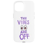 The Vibes Are Off Funny Weird Eyes Humor Case for iPhone 15