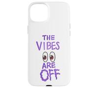 The Vibes Are Off Funny Weird Eyes Humor Case for iPhone 15 Plus