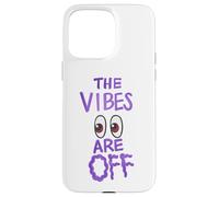 The Vibes Are Off Funny Weird Eyes Humor Case for iPhone 15 Pro Max