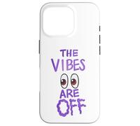 The Vibes Are Off Funny Weird Eyes Humor Case for iPhone 16 Pro