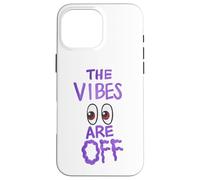 The Vibes Are Off Funny Weird Eyes Humor Case for iPhone 16 Pro Max