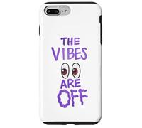 The Vibes Are Off Funny Weird Eyes Humor Case for iPhone 7 Plus/8 Plus