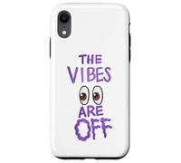 The Vibes Are Off Funny Weird Eyes Humor Case for iPhone XR