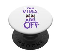 The Vibes Are Off Funny Weird Eyes Humor PopSockets Adhesive PopGrip