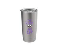 The Vibes are Off Funny Weird Eyes Humor Stainless Steel Insulated Tumbler