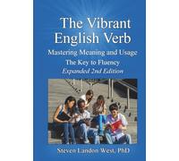 The Vibrant English Verb: Mastering Meaning and Usage, The Key to Fluency
