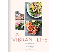 The Vibrant Life: Eat Well, Be Well