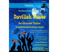 The Vibrant Violin Book of Devilish Duets for Advanced Violins: 13 unsettling duets arranged especially for two daring violinists (Violin Duets for Intermediate and Advanced Players)