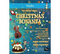 The Vibrant Violin Christmas Bonanza: A merry selection of 19 original and traditional Christmas pieces for Violins. For beginners and improvers who ... (Violin Music for Beginners and Improvers)